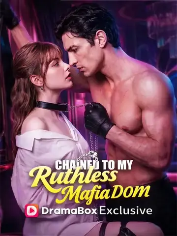 Chained to My Ruthless Mafia Dom - Romance Short Drama | Melolo