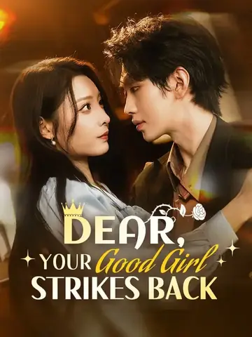 Dear, Your Good Girl Strikes Back - Revenge Short Drama | Melolo