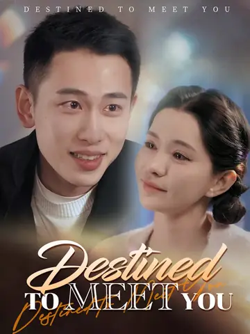 Destined to Meet You - Romance Short Drama | Melolo