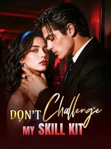Don't Challenge My Skill Kit - Romance Short Drama | Melolo