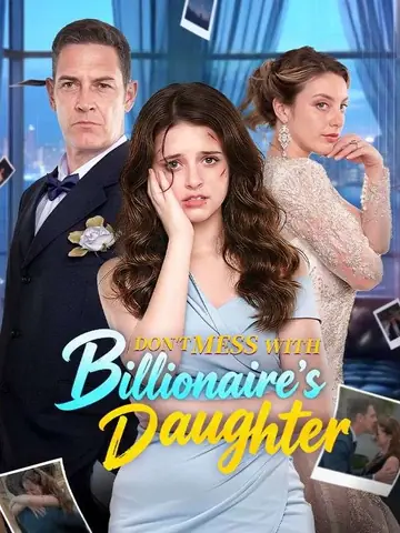 Don't Mess with the Billionaire's Daughter - Billionaire Short Drama | Melolo
