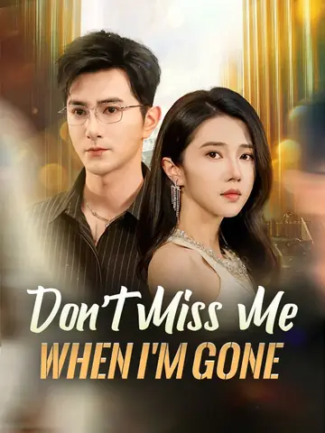 Don't Miss Me When I'm Gone(DUBBED) - Revenge Short Drama | Melolo
