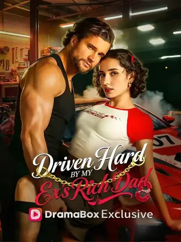 Driven Hard by My Ex's Rich Dad - Billionaire Short Drama | Melolo