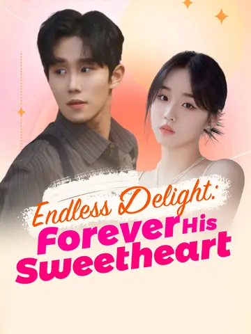 Endless Delight: Forever His Sweetheart - Billionaire Short Drama | Melolo