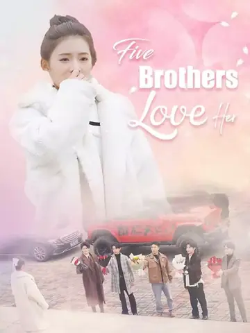 Five Brothers Love Her - Romance Short Drama | Melolo