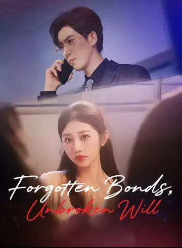 Forgotten Bonds, Unbroken Will - Romance Short Drama | Melolo