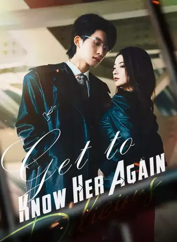 Get to Know Her Again - CEO Short Drama | Melolo