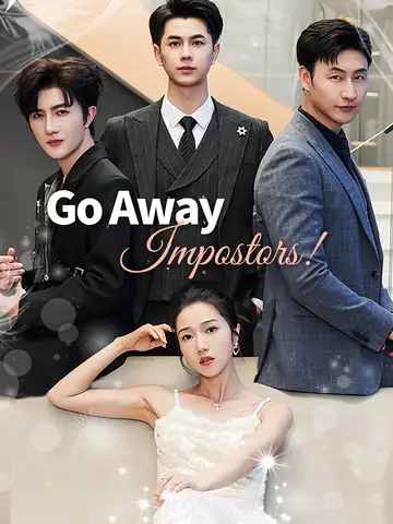 Go Away, Impostors! - CEO Short Drama | Melolo