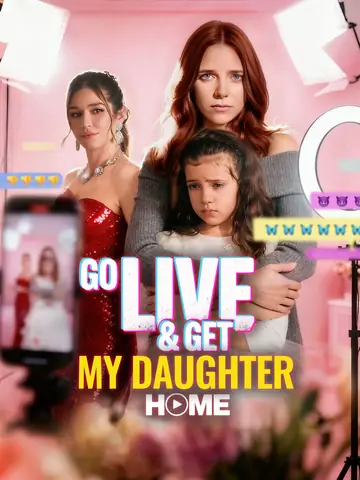 Go Live and Get My Daughter Home - Revenge Short Drama | Melolo