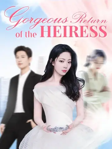 Gorgeous Return of the Heiress - Counterattack Short Drama | Melolo