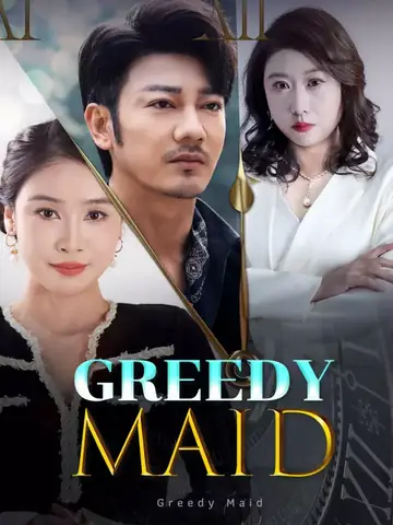 Greedy Maid - Billionaire Short Drama | Melolo
