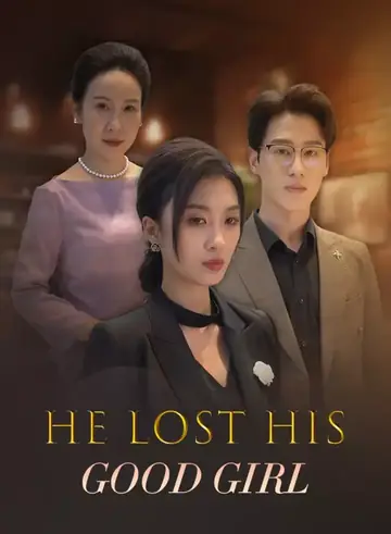 He Lost His Good Girl - Revenge Short Drama | Melolo