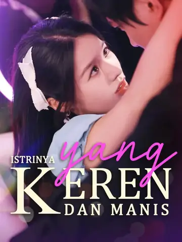 Istrinya yang Keren dan Manis