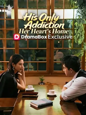 His Only Addiction, Her Heart's Home - Romance Short Drama | Melolo