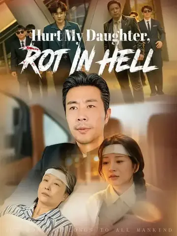 Hurt My Daughter, Rot In Hell - Revenge Short Drama | Melolo