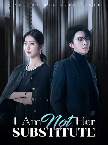 I Am Not Her Substitute - Romance Short Drama | Melolo