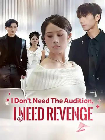 I Don't Need The Audition, I Need Revenge - Revenge Short Drama | Melolo