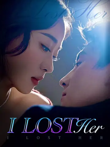 I Lost Her - Romance Short Drama | Melolo