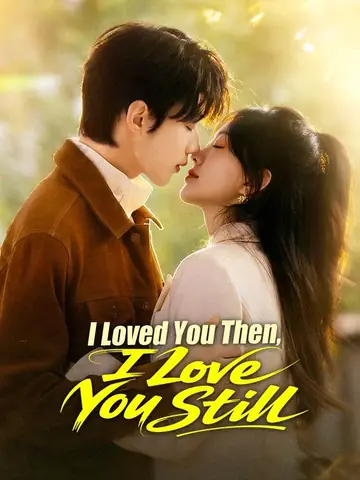 I Loved You Then, I Love You Still - Billionaire Short Drama | Melolo
