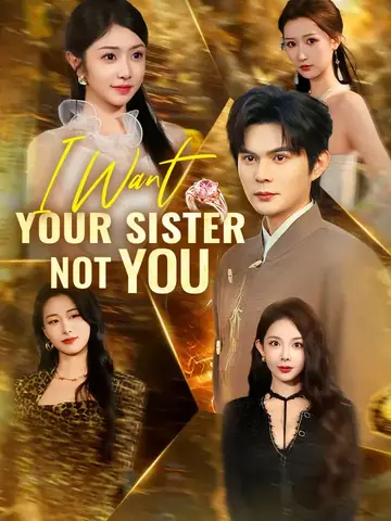 I Want Your Sister, Not You - Counterattack Short Drama | Melolo