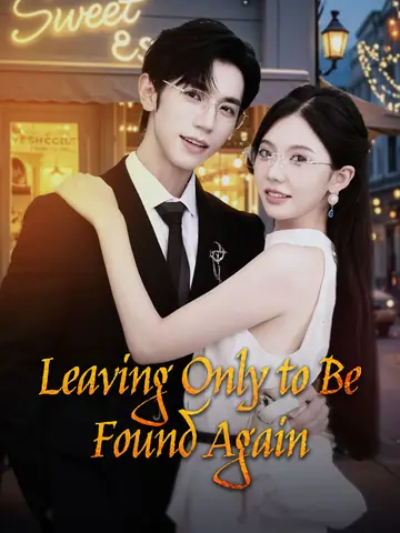 Leaving Only to Be Found Again - Billionaire Short Drama | Melolo