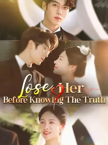 Lose Her Before Knowing The Truth - Romance Short Drama | Melolo