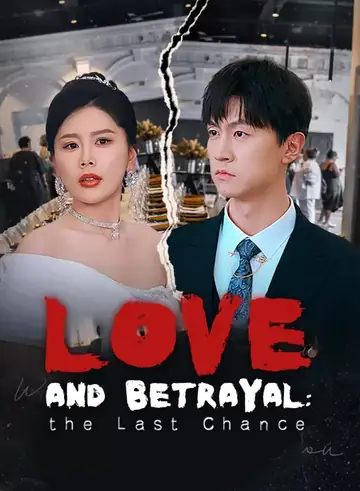 Love and Betrayal: The Last Chance - Revenge Short Drama | Melolo
