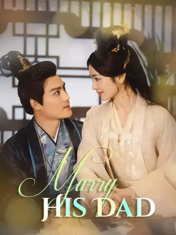 Marry His Dad - Billionaire Short Drama | Melolo