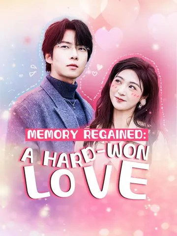 Memory Regained: A Hard-Won Love - CEO Short Drama | Melolo