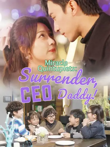 Miracle Quintuplets: Surrender, CEO Daddy! - Billionaire Short Drama | Melolo