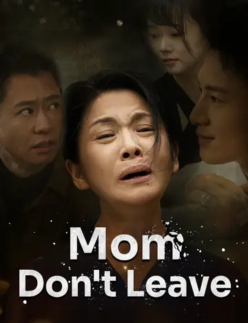Mom, Don't Leave - Romance Short Drama | Melolo