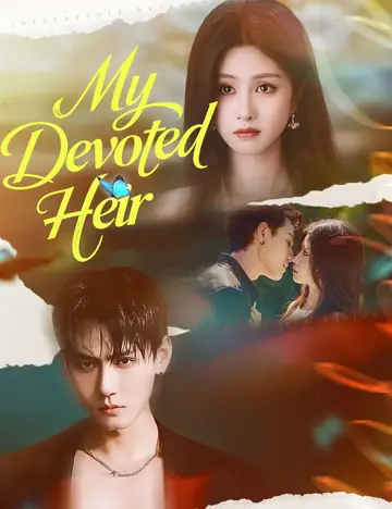 My Devoted Heir - Billionaire Short Drama | Melolo