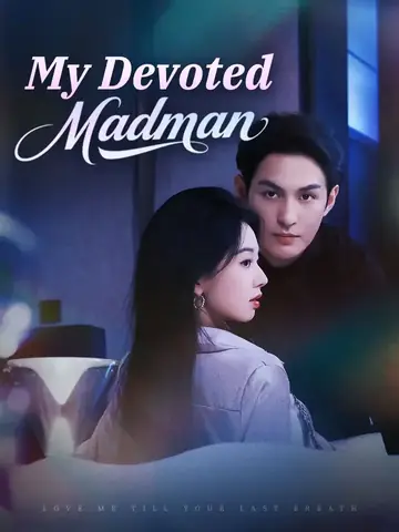 My Devoted Madman - Rebirth Short Drama | Melolo