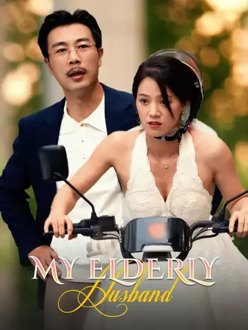 My Elderly Husband - Romance Short Drama | Melolo