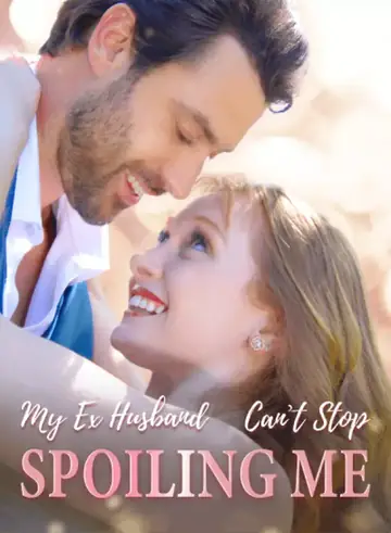My Ex-Husband Can't Stop Spoiling Me - Romance Short Drama | Melolo