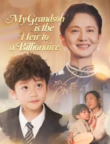 My Grandson is the Heir to a Billionaire - Billionaire Short Drama | Melolo