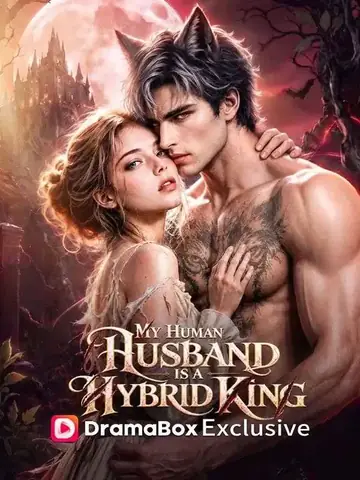 My Human Husband Is a Hybrid King - Fantasy Short Drama | Melolo