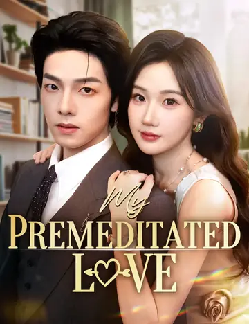 My Premeditated Love - CEO Short Drama | Melolo