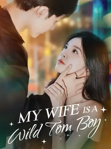 My Wife Is a Wild Tom Boy - Romance Short Drama | Melolo