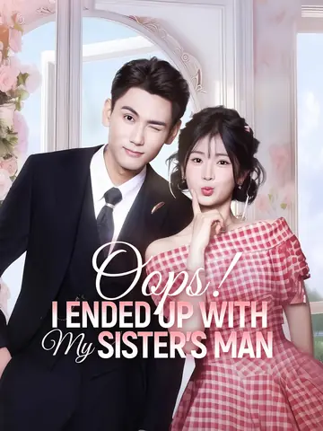 Oops! I Ended Up with My Sister's Man - CEO Short Drama | Melolo