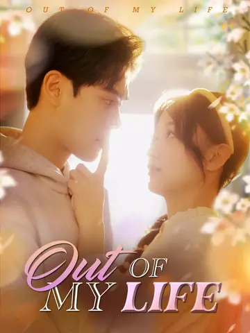 Out of My Life - Romance Short Drama | Melolo