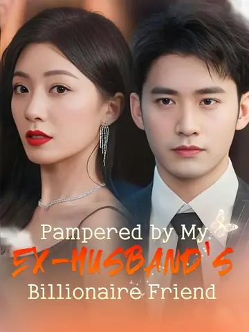 Pampered by My Ex-husband's Billionaire Friend(DUBBED) - Billionaire Short Drama | Melolo