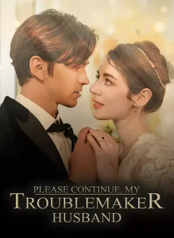 Please Continue, My Troublemaker Husband - CEO Short Drama | Melolo