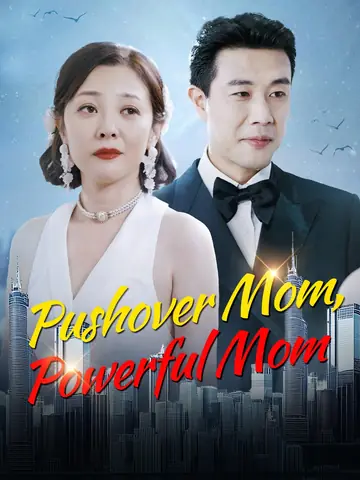 Pushover Mom, Powerful Mom - CEO Short Drama | Melolo
