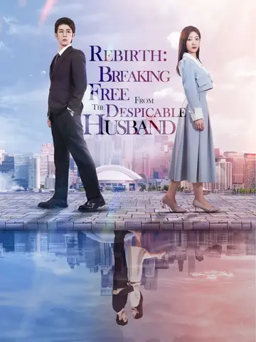 Rebirth: Breaking Free from the Despicable Husband - Billionaire Short Drama | Melolo