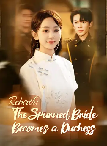Rebirth: The Spurned Bride Becomes a Duchess - Rebirth Short Drama | Melolo