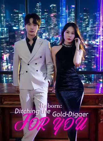 Reborn: Ditching the Gold-Digger for You - Counterattack Short Drama | Melolo