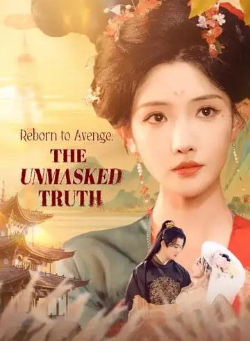 Reborn to Avenge: The Unmasked Truth - Rebirth Short Drama | Melolo