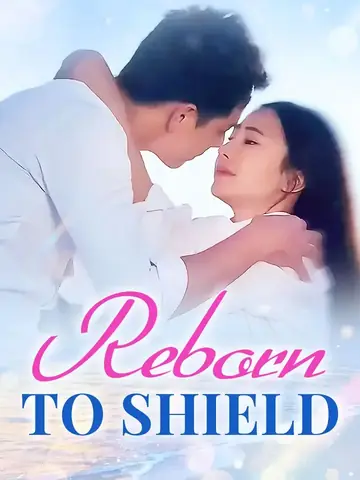 Reborn To Shield - Counterattack Short Drama | Melolo