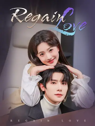 Regain Love - Romance Short Drama | Melolo